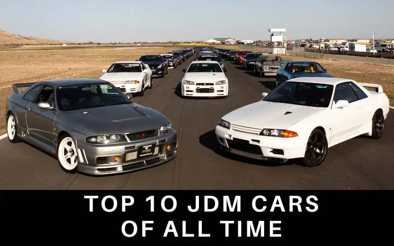 Top 10 JDM Cars Of All Time